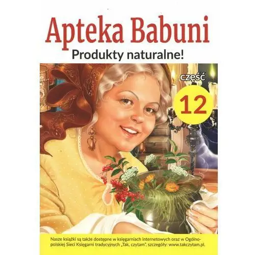 Produkty naturalne. Apteka Babuni. Część 12