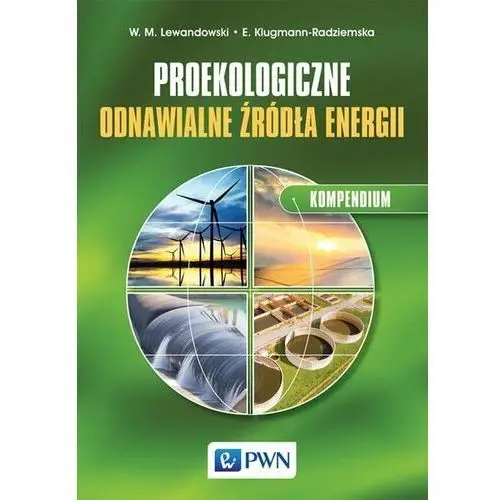 Proekologiczne odnawialne źródła energii. Kompendium