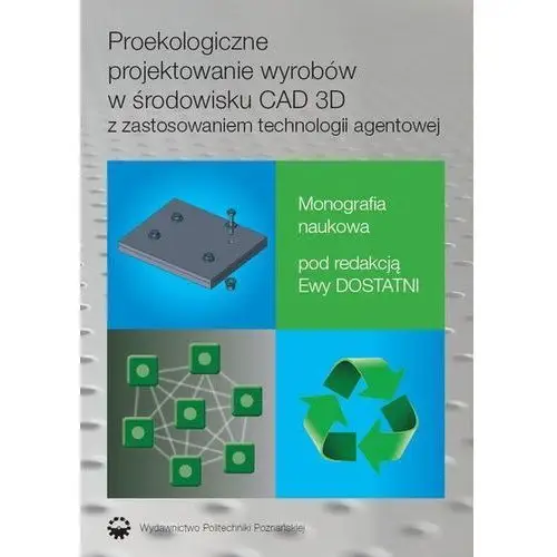 Proekologiczne projektowanie wyrobów w środowisku CAD 3D z zastosowaniem techno-logii agentowej