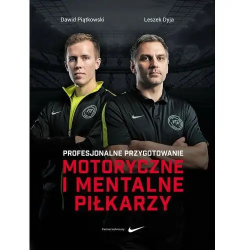 Profesjonalne przygotowanie motoryczne i mentalne piłkarzy