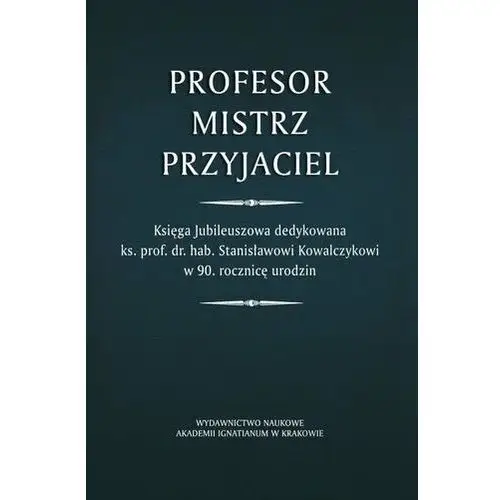 Profesor. Mistrz. Przyjaciel praca zbiorowa