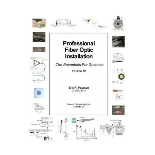 Professional fiber optic installation, v.10: the essentials for success Createspace independent publishing platform