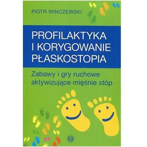 Profilaktyka i korygowanie płaskostopia - Piotr Winczewski