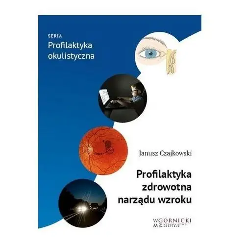 Profilaktyka zdrowotna narządu wzroku Natalia Podosek-Rakoczy
