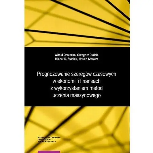 Prognozowanie szeregów czasowych w ekonomii i finansach z wykorzystaniem metod uczenia maszynowego. wybrane modele i zastosowania