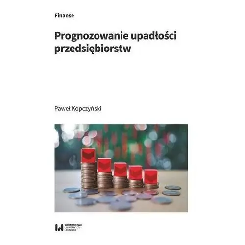 Prognozowanie upadłości przedsiębiorstw Wydawnictwo uniwersytetu łódzkiego