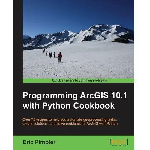 Programming ArcGIS 10.1 with Python Cookbook