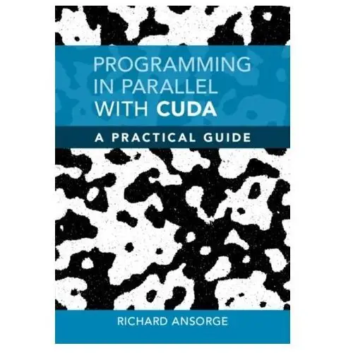 Programming in Parallel with CUDA Ansorge, Richard; Graves, Martin