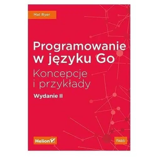 Programowanie w języku Go. Koncepcje i przykłady