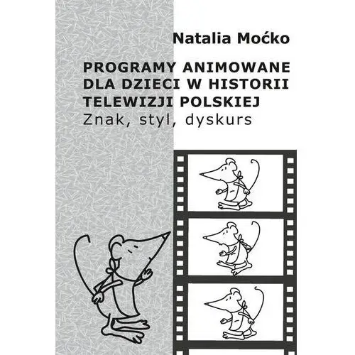 Programy animowane dla dzieci w historii Telewizji Polskiej - Natalia Moćko