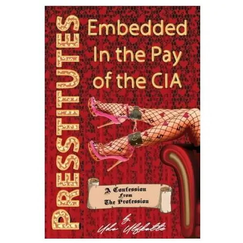 Progressive press Presstitutes embedded in the pay of the cia