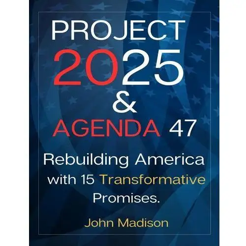 Project 2025 and Agenda 47