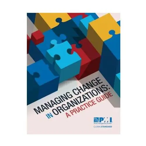 Project management institute Managing change in organizations