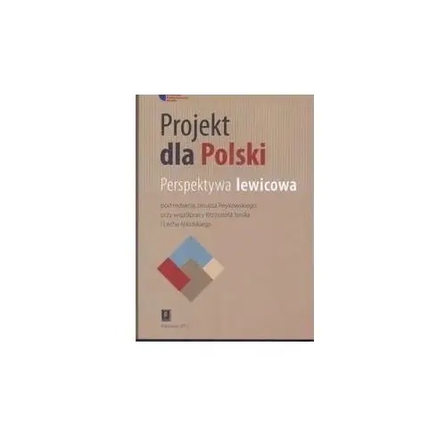 Projekt dla Polski. Perspektywa lewicowa