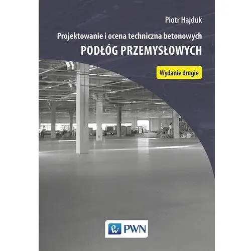 Projektowanie i ocena techniczna betonowych podłóg przemysłowych