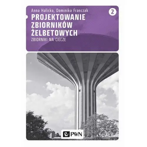 Projektowanie zbiorników żelbetowych Tom 2