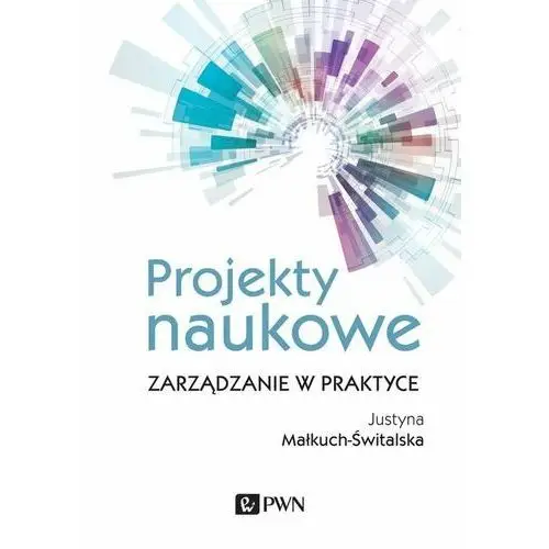 Projekty naukowe. Zarządzanie w praktyce