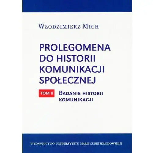 Prolegomena do historii komunikacji społecznej - tom 2 Badanie historii komunikacji