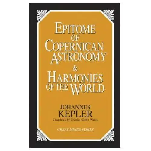 Epitome of copernican astronomy and harmonies of the world Prometheus books