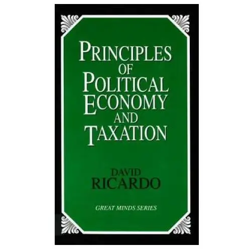 Principles of political economy and taxation Prometheus books