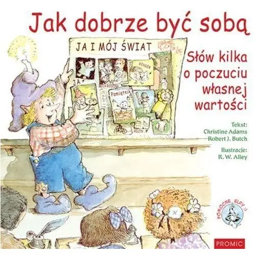 Jak dobrze być sobą (książka) - W. R. Alley, kategoria: bajki, PROMIC, 2017 r., oprawa miękka - 55692