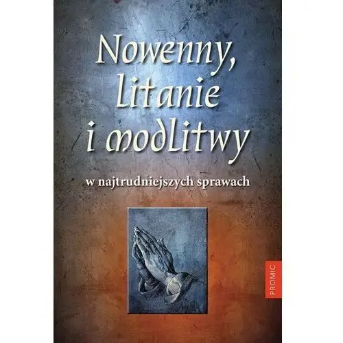 Nowenny, litanie i modlitwy w najtrudniejszych... Promic