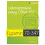 Egzamin 70-347 udostępnianie usług office 365 Sklep on-line