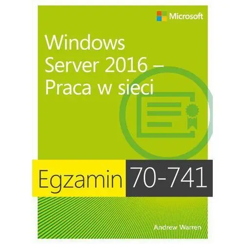 Promise Egzamin 70-741 windows server 2016 praca w sieci