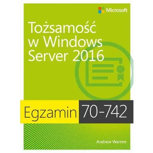 Egzamin 70-742: tożsamość w windows server 2016