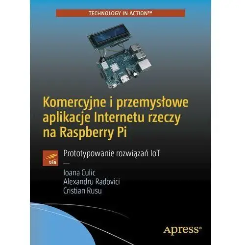 Promise Komercyjne i przemysłowe aplikacje internetu rzeczy na raspberry pi - ioana culic, alexandru radovici, cristian rusu
