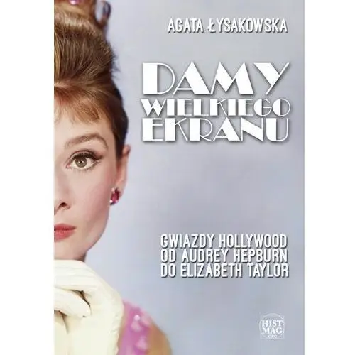 Damy wielkiego ekranu: gwiazdy hollywood od audrey hepburn do elizabeth taylor, AZ#4AE31113EB/DL-nodrm/epub