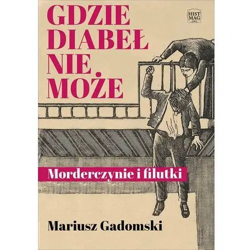 Gdzie diabeł nie może. morderczynie i filutki Promohistoria