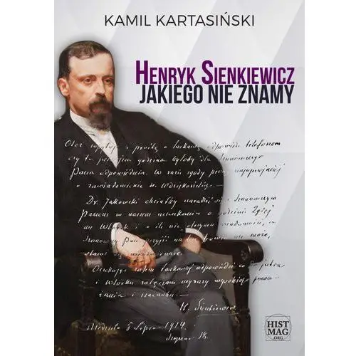 Henryk Sienkiewicz jakiego nie znamy