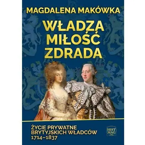 Promohistoria Władza, miłość, zdrada. życie prywatne brytyjskich władców 1714-1837