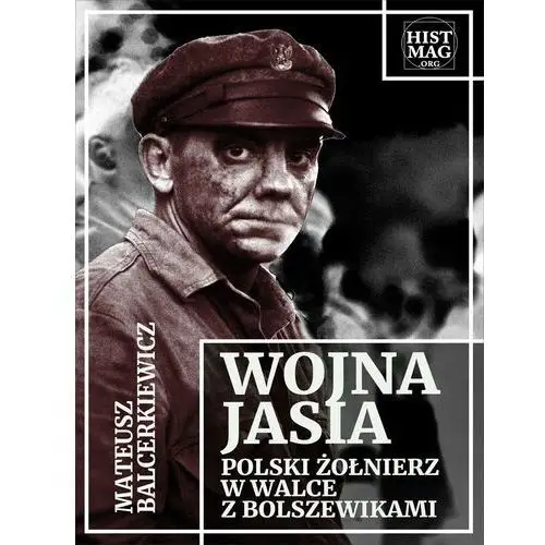 Wojna jasia. polski żołnierz w walce z bolszewikami