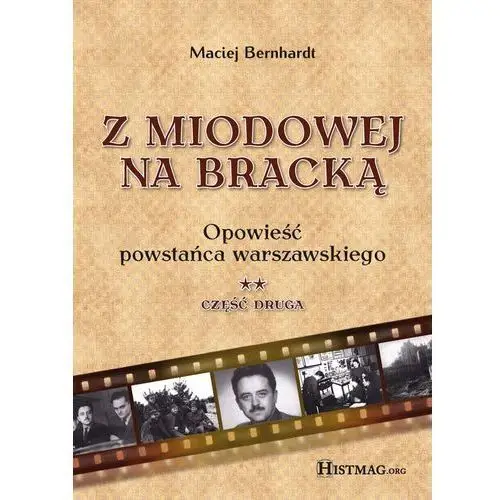 Promohistoria Z miodowej na bracką. opowieść powstańca warszawskiego. część ii