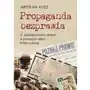 Propaganda bezprawia. O 'popularyzowaniu prawa' w pierwszych latach Polski Ludowej Sklep on-line