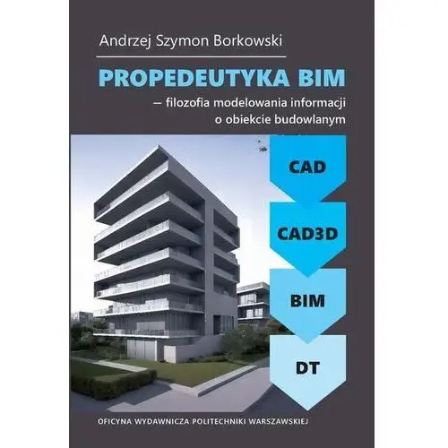 Propedeutyka BIM – filozofia modelowania informacji o obiekcie budowlanym