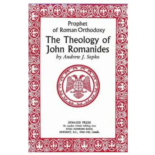 Prophet of roman orthodoxy, the theology of john romanides Createspace independent publishing platform