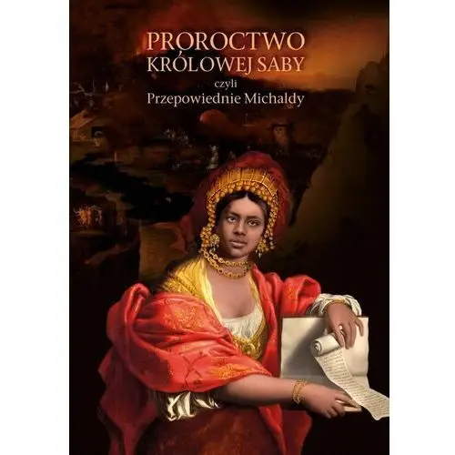 Proroctwo królowej Saby, czyli Przepowiednie Michaldy, albo inaczej Mądra Rozmowa Królowej ze Saby z Królem Salomonem