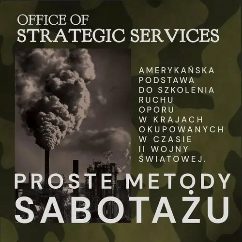 Proste metody sabotażu. Podręcznik szkolenia ruchu oporu