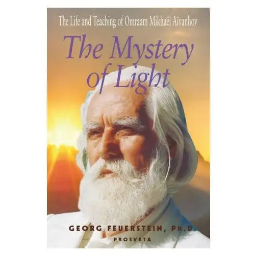 Prosveta The mystery of light: the life and teaching of omraam mikhael aivanhov