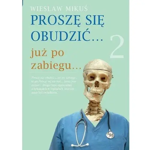 Proszę się obudzić… już po zabiegu… 2