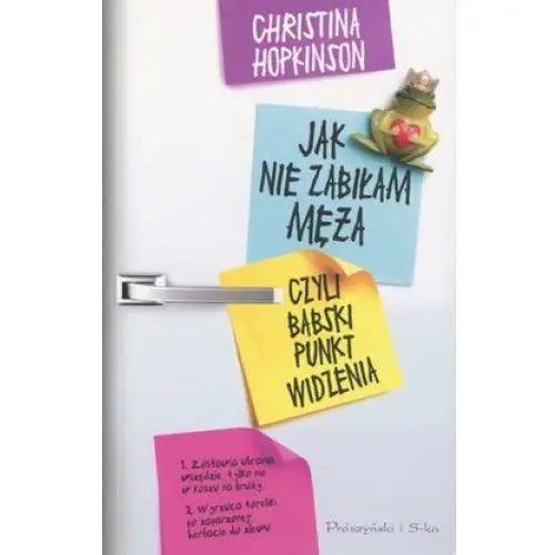 Jak nie zabiłam męża czyli babski punkt widzenia - christina hopkinson Prószyński media