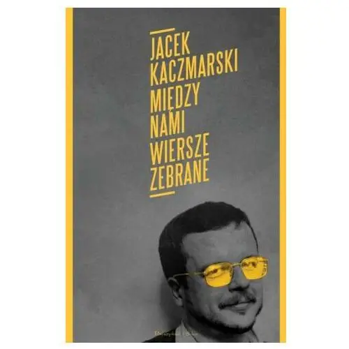 Między nami. Wiersze zebrane Jacek Kaczmarski wyd. 2023