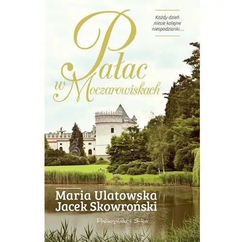Prószyński media Pałac w moczarowiskach - jacek skowroński, maria ulatowska