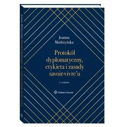 Protokół dyplomatyczny etykieta i zasady savoir-vivre'u Modrzyńska Joanna