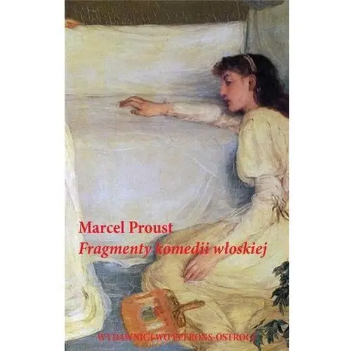 Fragmenty komedii włoskiej- bezpłatny odbiór zamówień w krakowie (płatność gotówką lub kartą). Proust marcel