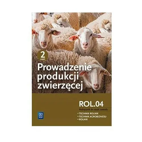 Prowadzenie produkcji zwierzęcej. Kwalifikacja ROL.04. Podręcznik do nauki