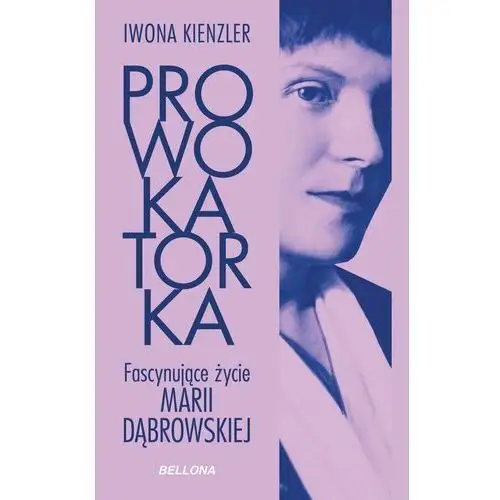 Prowokatorka. Fascynujące życie Marii Dąbrowskiej - Tylko w Legimi możesz przeczytać ten tytuł przez 7 dni za darmo